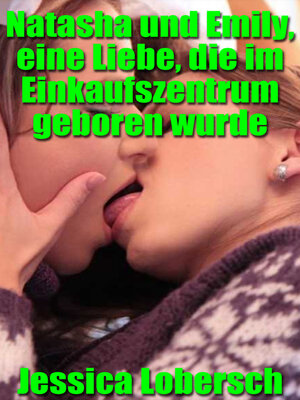 cover image of Natasha und Emily, eine Liebe, die im Einkaufszentrum geboren wurde